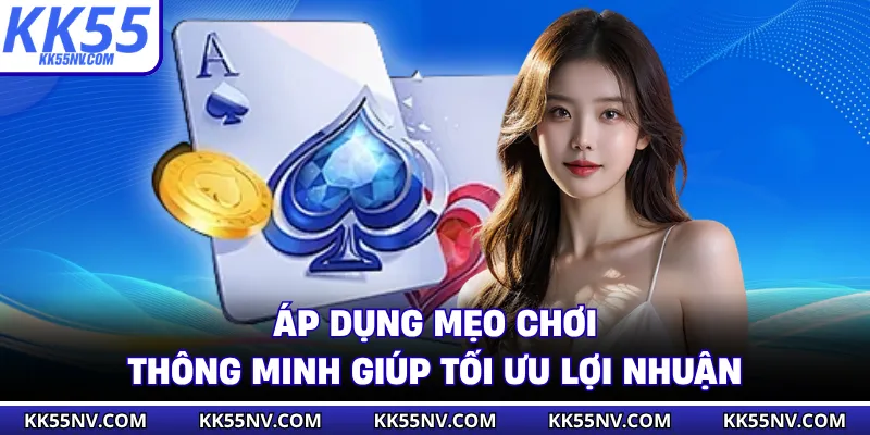 Áp dụng mẹo chơi thông minh giúp tối ưu lợi nhuận