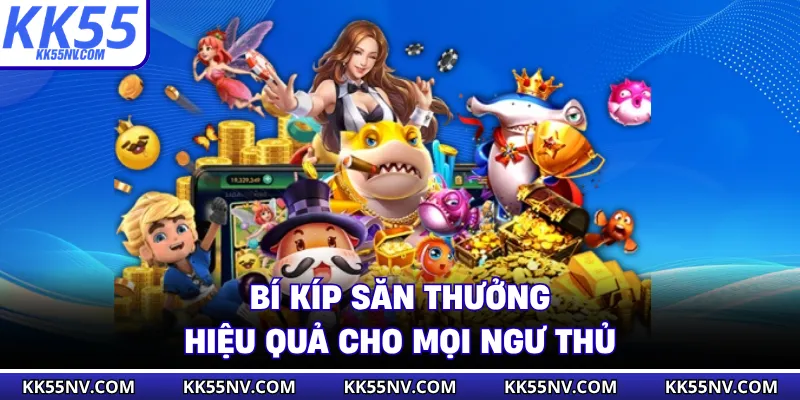 Bí kíp săn thưởng hiệu quả cho mọi ngư thủ