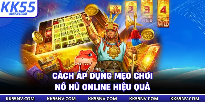 Cách áp dụng mẹo chơi nổ hũ online hiệu quả