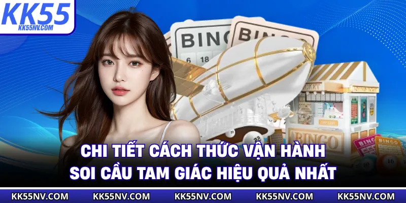 Chi tiết cách thức vận hành soi cầu tam giác hiệu quả nhất