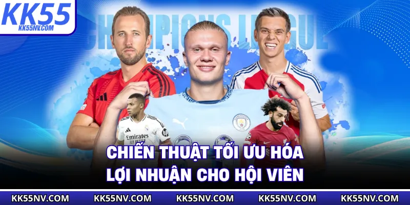 Chiến thuật đỉnh cao giúp hội viên tối ưu hóa lợi nhuận