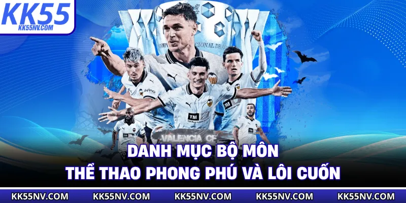 Danh mục bộ môn thể thao phong phú và lôi cuốn