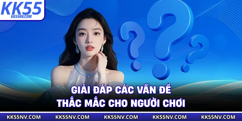 Giải đáp tất tần tật mọi vấn đề thắc mắc cho người chơi