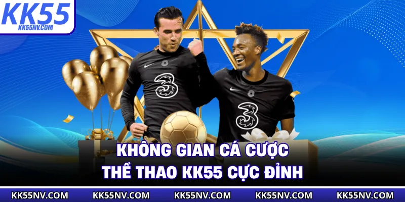 Không gian cá cược thể thao KK55 cực đỉnh