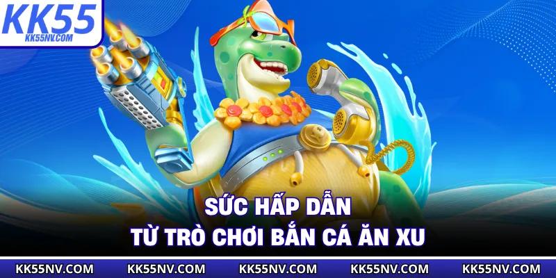 Sức hấp dẫn từ trò chơi bắn cá ăn xu