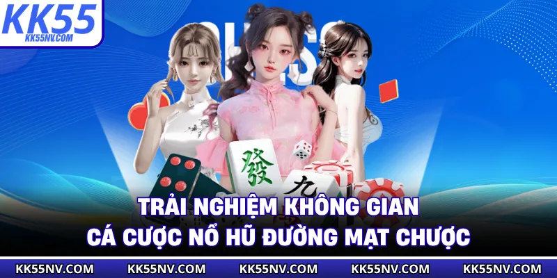 Trải nghiệm không gian cá cược nổ hũ Đường Mạt Chược