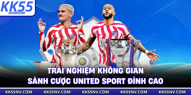 Trải nghiệm không gian sảnh cược United Sport đỉnh cao